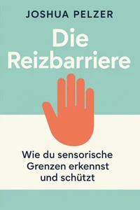 Die Reizbarriere – Wie du sensorische Grenzen erkennst und schützt