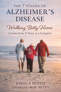 The 7 Stages of Alzheimer's Disease: Walking Betty Home