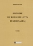 Joshua Prawer - Histoire Du Royaume Latin De Jerusalem Tome 1. 2eme Edition.