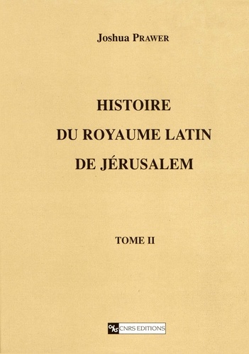 Histoire Du Royaume Latin De Jerusalem. Tome 2