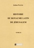 Joshua Prawer - Histoire Du Royaume Latin De Jerusalem. Tome 2.