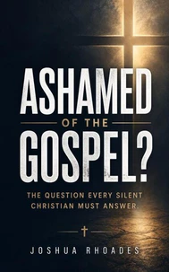 Ashamed of the Gospel? — The Question Every Silent Christian Must Answer