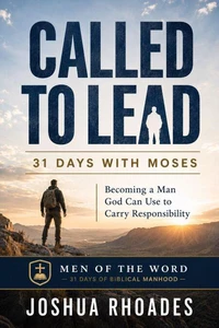 Called To Lead 31 Days With Moses