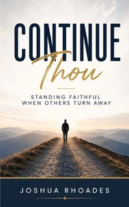 Continue Thou – Standing Faithful When Others Turn Away