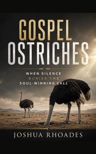 Gospel Ostriches- When Silence Buries the Soul-Winning Call