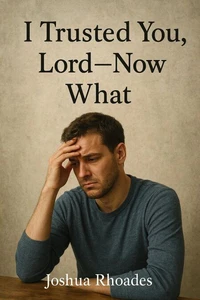 I Trusted You, Lord --- Now What