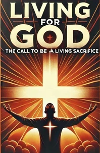 Living For God The Call To Be A Living Sacrifice
