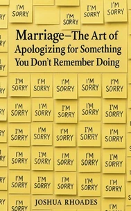 Marriage – The Art of Apologizing for Something You Don’t Remember Doing