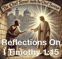 The Chief Sinner Meets The Chief Saviour  Reflections On I Timothy 1:15