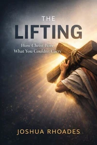 The Lifting: How Christ Bore What You Couldn’t Carry