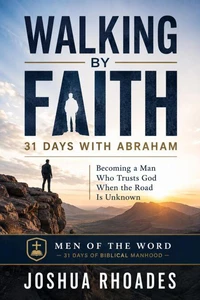 Walking By Faith - 31 Days With Abraham