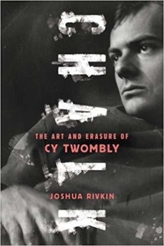 Chalk. The Art and Erasure of Cy Twombly