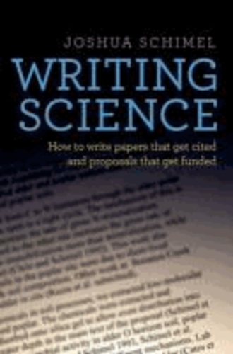 Joshua Schimel - Writing Science - How to Write Papers That Get Cited and Proposals That Get Funded.