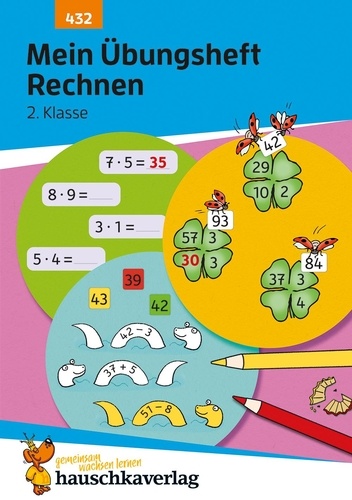 Joshua Schulz - Mathematik 432 : Mein Übungsheft Rechnen 2. Klasse - Mathematik: Aufgaben mit Lösungen im Zahlenraum bis 100 - wiederholen, trainieren, lernen.