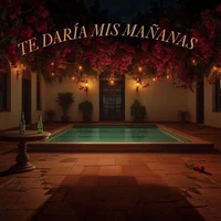 Te Daría Mis Mañanas
