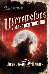  Joshua Unruh - Werewolves of Mass Destruction - Gripping Tales of the Impossible, #1.