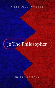 Jo The Philosopher: A Red Pill Journey