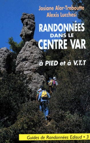 Josiane Alor-Tréboutte et Alexis Lucchesi - Randonnées à pied et à VTT dans le centre Var - Montagne de la Loube, barre de Cuers, barre de Saint-Quinis, plateau de Thêmes, bois de Gonfaron.