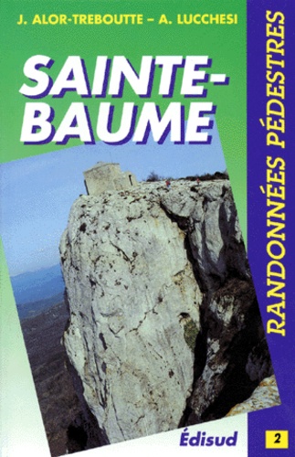 Josiane Alor-Tréboutte et Alexis Lucchesi - Randonnees Dans Le Massif De La Sainte-Baume. Edition 1997.