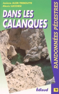 Josiane Alor-Tréboutte et Alexis Lucchesi - Randonnees Pedestres Dans Les Calanques. Les Iles Canaille - Soubeyrane - Saint-Cyr - Carpiagne, Edition 1998.