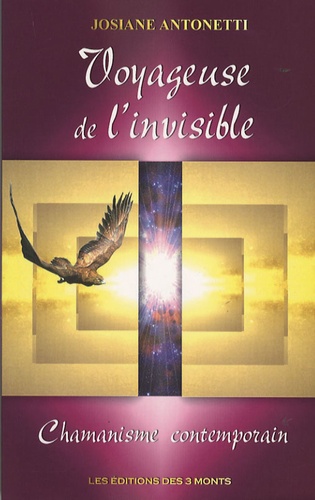 Josiane Antonetti - Voyageuse de l'invisible - Chamanisme contemporain.