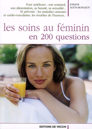 Josiane Aoun-Mongeot - Les soins au féminin en 200 questions.