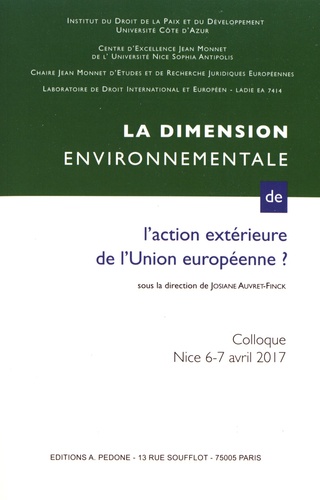 La dimension environnementale de l'action extérieure de l'Union européenne. Actes du colloque de Nice des 6 et 7 avril 2017