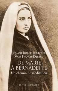 Josiane Boret-fournier et Francis Deniau - De Marie à Bernadette - Un chemin de meditation.