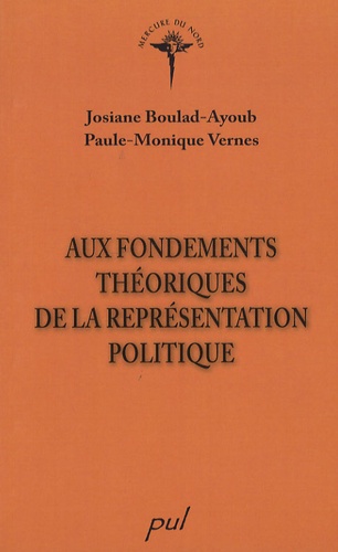 Josiane Boulad-Ayoub et Paule-Monique Vernes - Aux fondements théoriques de la représentation politique.