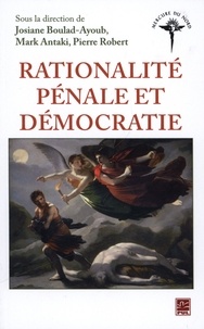 Josiane Boulad-Ayoub et Mark Antaki - Rationalité pénale et démocratie.