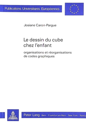 Josiane Caron - Le dessin du cube chez l'enfant - Organisations et réorganisations de codes graphiques.