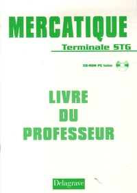 Josiane Clappier et Michel Deganis - Mercatique Tle STG - Livre du professeur. 1 Cédérom