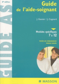 Josiane Cognard et Jacqueline Gassier - Guide De L'Aide-Soignant. Modules Specifiques 7 A 12, 3eme Edition.