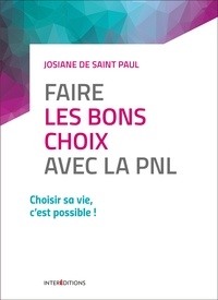 Josiane De Saint Paul - Faire les bons choix avec la PNL.