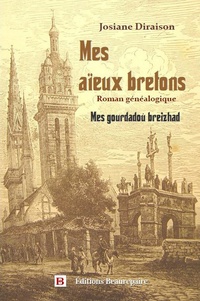 Josiane Diraison - Mes aïeux bretons - Roman généalogique.