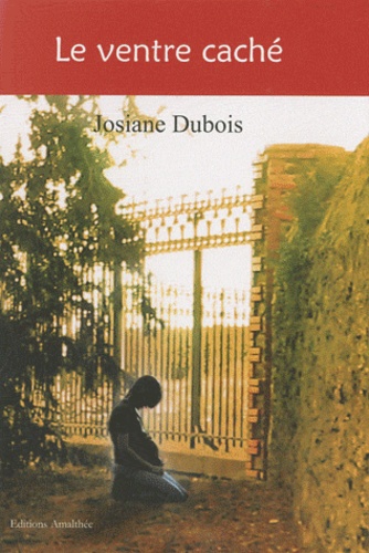 Josiane Dubois - Le ventre caché.