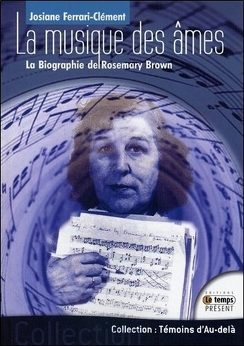 Josiane Ferrari-Clément - La musique des âmes - Biographie de Rosemary Brown.