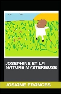 Josiane Francés - Josephine et la nature mysterieuse.