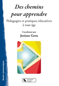 Josiane Grou - Des chemins pour apprendre - Pédagogies et pratiques éducatives à tout âge.