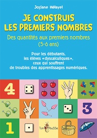 Josiane Hélayel - Je construis les premiers nombres - Des quantités aux premiers nombres (5-6 ans).