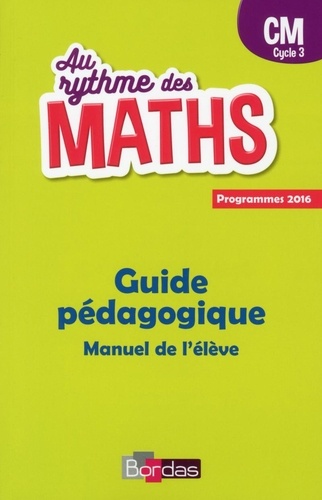 Mathématiques CM Cycle 3 Au rythme des maths. Guide pédagogique  Edition 2018