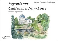 Josiane Legrand-deschamps - Regards sur Châteauneuf-sur-Loire - Récits et aquarelles.