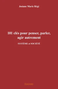 101 clés pour penser, parler, agir autrement
