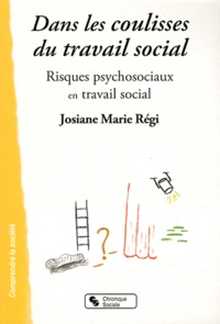 Josiane Marie Régi - Dans les coulisses du travail social - Risques psychosociaux en travail social.