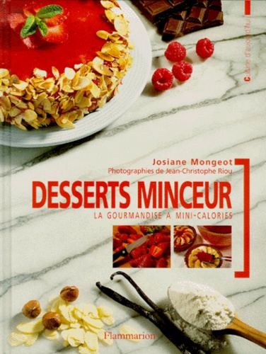 Josiane Mongeot - Desserts Minceur. La Gourmandise A Mini-Calories.