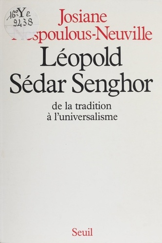 Léopold Sédar Senghor. De la tradition à l'universalisme