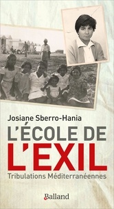 Josiane Sberro-Hania - L'école de l'exil - Tribulations méditerranéennes.