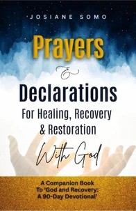 Prayers &amp; Declarations For Healing, Recovery &amp; Restoration