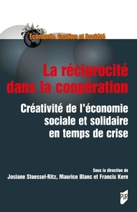 Josiane Stoessel-Ritz et Maurtice Blanc - La réciprocité dans la coopération - Créativite de l'économie sociale et solidaire en temps de crise.