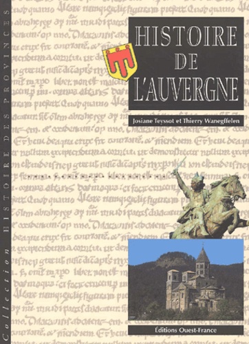 Josiane Teyssot et Thierry Wanegffelen - Histoire De L'Auvergne.